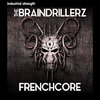 The BRAINDRILLERZ Frenchcore.jpg